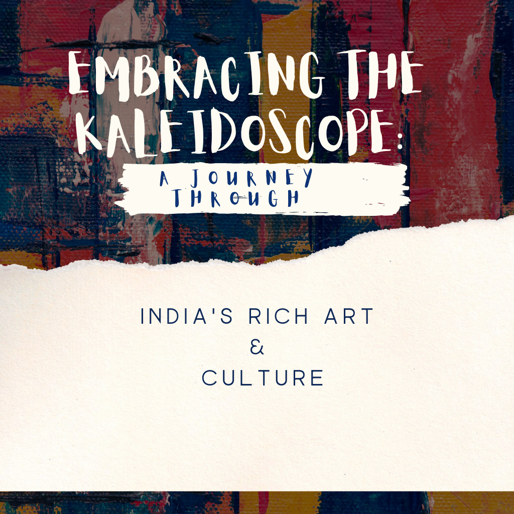 Embracing the Kaleidoscope A Journey through India's Rich Art & Culture