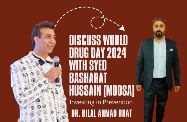 Dr. Bilal Ahmad Bhat and Syed Basharat Hussain (Moosa) Discuss World Drug Day 2024: Investing in Prevention