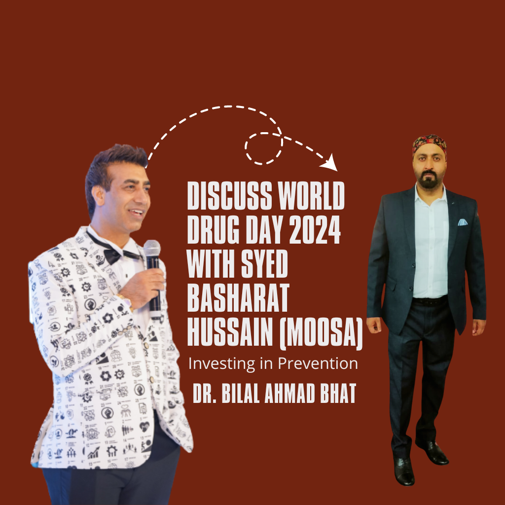 Dr. Bilal Ahmad Bhat and Syed Basharat Hussain (Moosa) Discuss World Drug Day 2024: Investing in Prevention