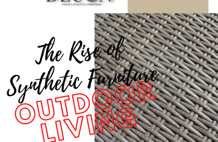 The Rise of Synthetic Furniture: A Modern Solution for Outdoor Living