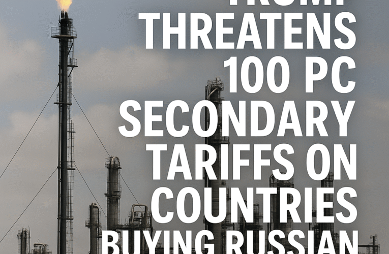 Trump Issues Stark Tariff Warning Over Russian Energy Ties