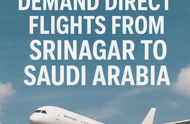 A Call from the Valley: J&K’s Hajj & Umrah Operators Demand Direct Flights to Saudi Arabia