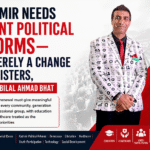 Kashmir Needs Urgent Political Reforms—Not Merely a Change of Ministers, Says Dr. Bilal Ahmad Bhat